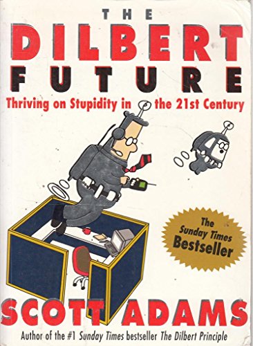 Dilbert Future: Thriving on Stupidity